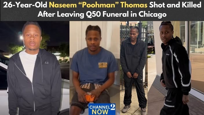 Naseem “Poohman” Thomas, 26, Fatally Shot in Chicago After Leaving Bloodhound Q50’s Funeral